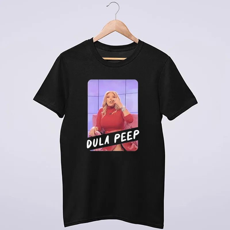 Funny Wendy Williams Dula Peep Shirt