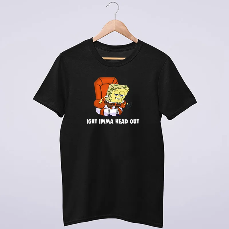 Imma Head Out Spongebob Meme Shirt