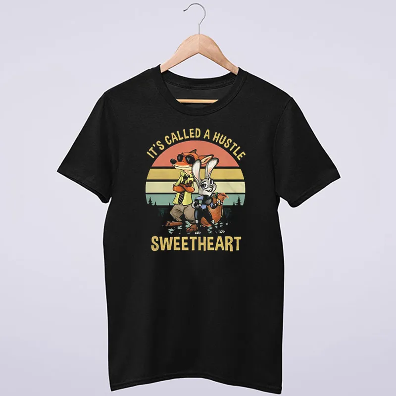 It's Called A Hustle Sweetheart Zootopia T Shirt