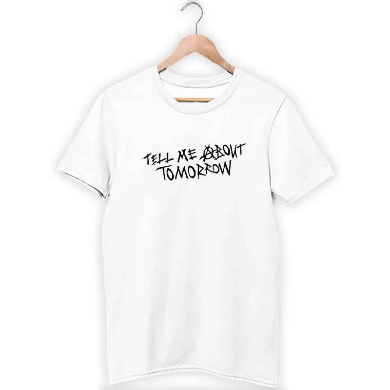 Jxdn Tell Me About Tomorrow Shirt