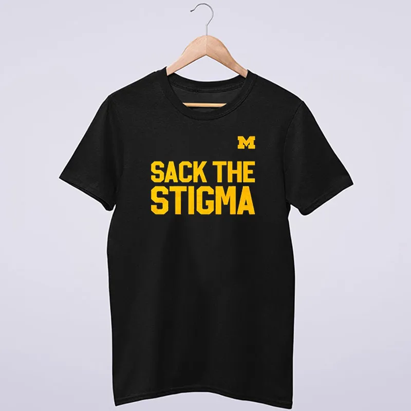 Michigan Football Sack The Stigma Shirt