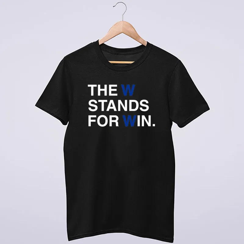 The W Stands For Win Obvious Shirt