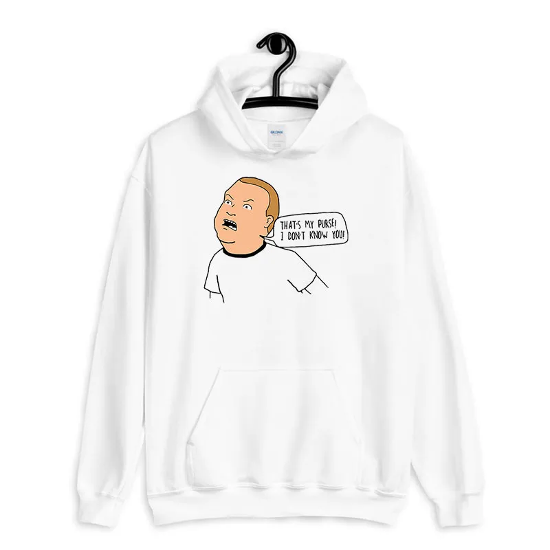 White Hoodie That’s My Purse Bobby Hill I Dont Know You Shirt