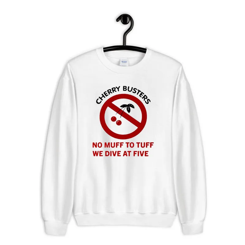 White Sweatshirt Cherry Busters No Muff To Tuff We Dive Shirt