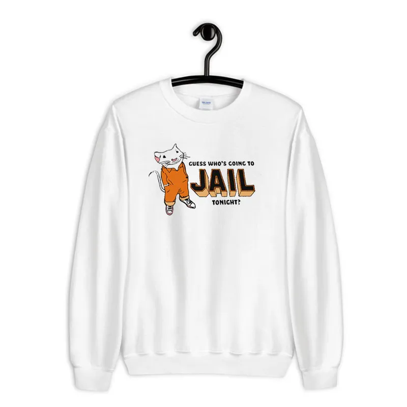 White Sweatshirt Funny Guess Who's Going To Jail Tonight Shirt