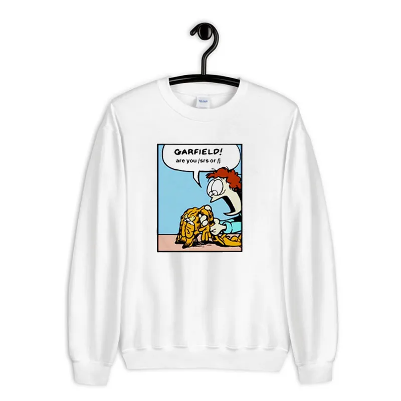 White Sweatshirt Garfield Are You Srs Shirt