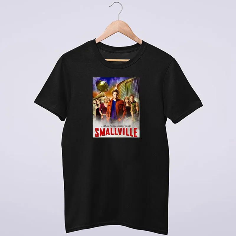 A World In Turmoil Heroes On The Rise Smallville Shirt