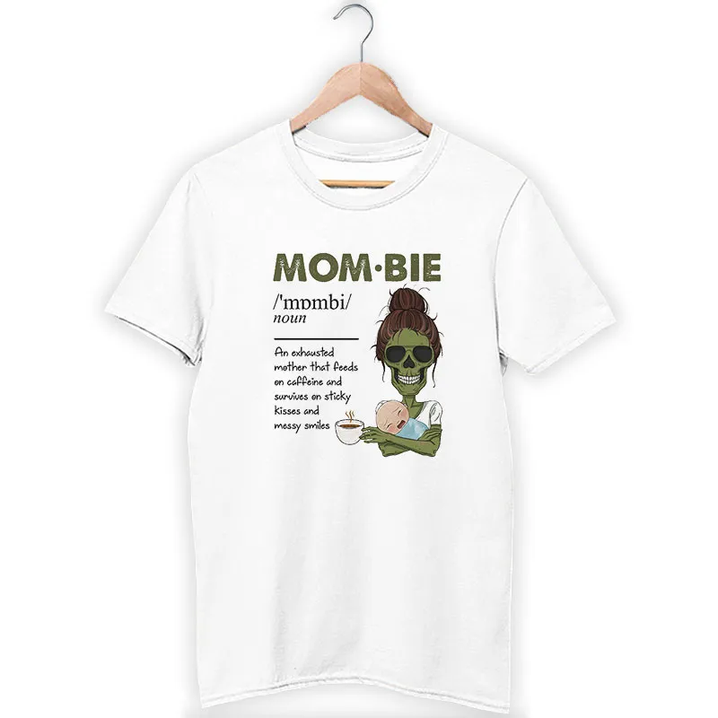An Exhausted Mother That Feeds Mombie Shirt