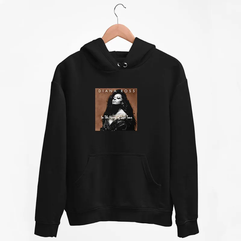 Black Hoodie In The Name Of Love Tour Diana Ross T Shirt