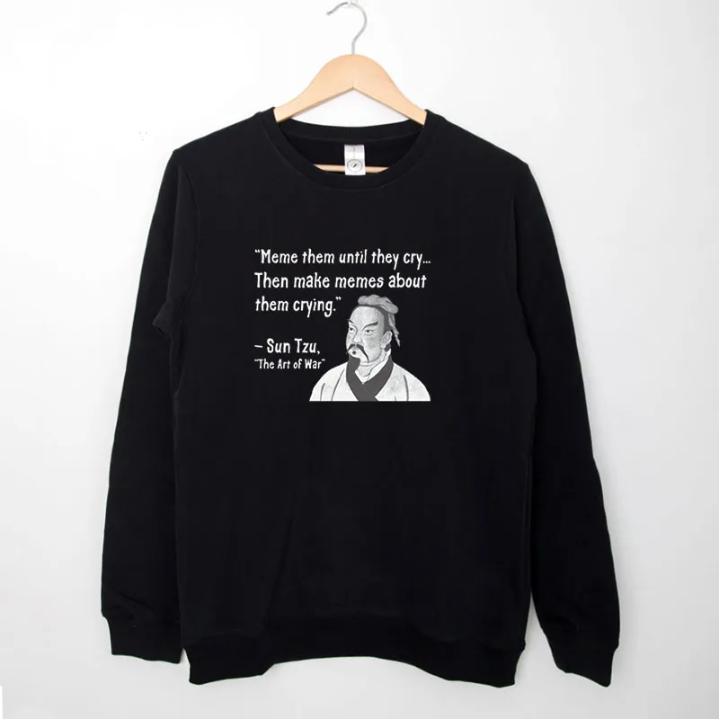 Black Sweatshirt Conspiracy Theorist Meme Them Sun Tzu Shirt