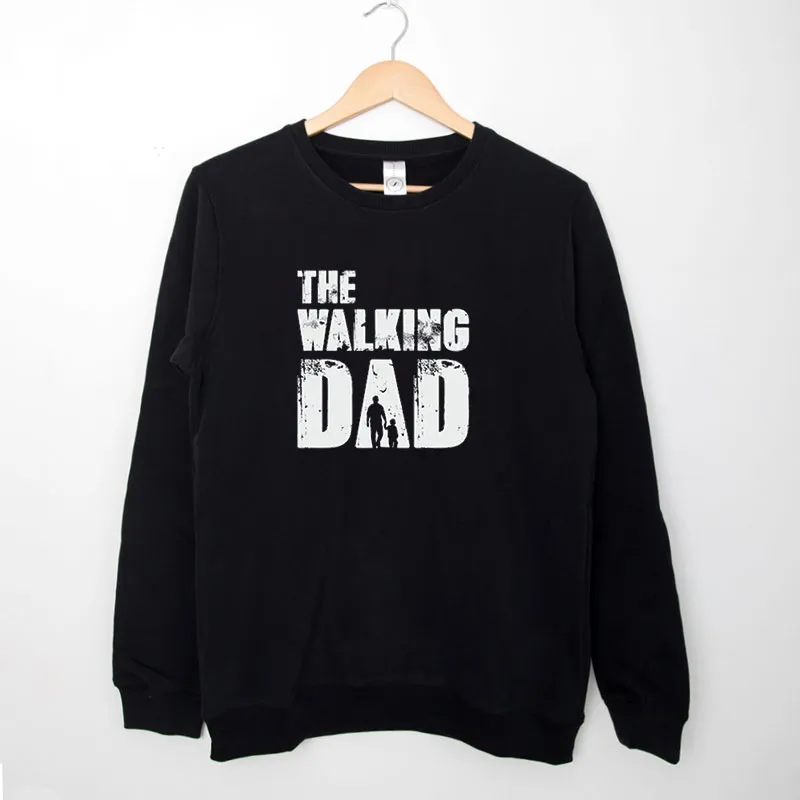 Black Sweatshirt Funny Father's Day The Walking Dead Shirt