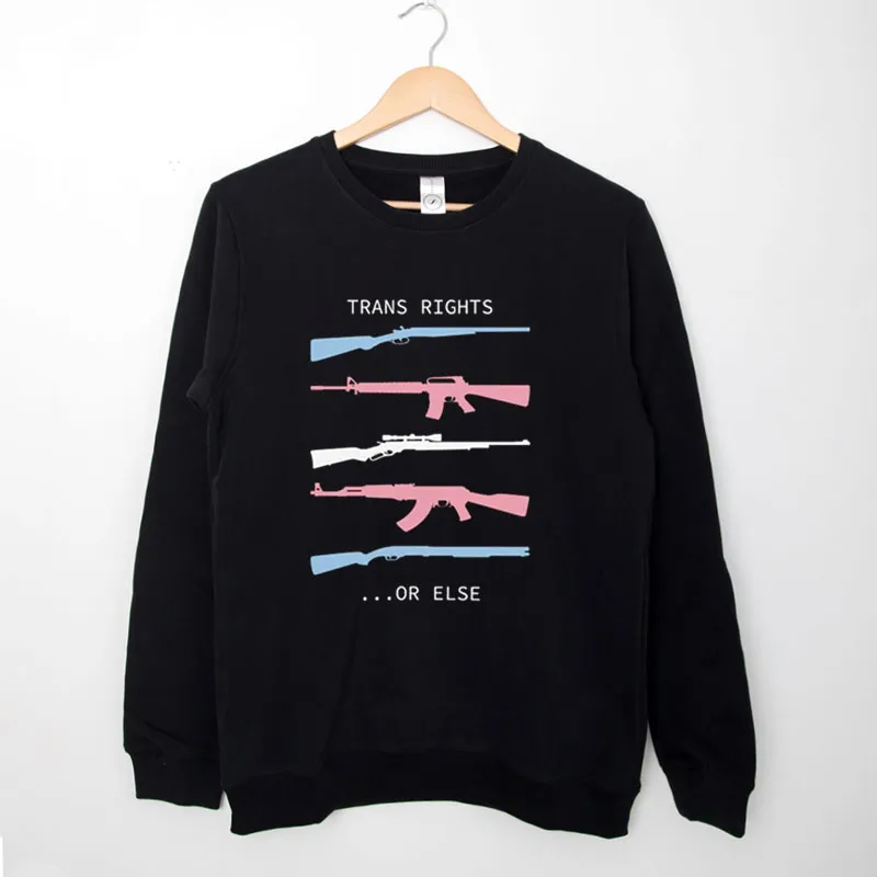 Black Sweatshirt Funny Lgbtq Or Else Trans Gun Shirt