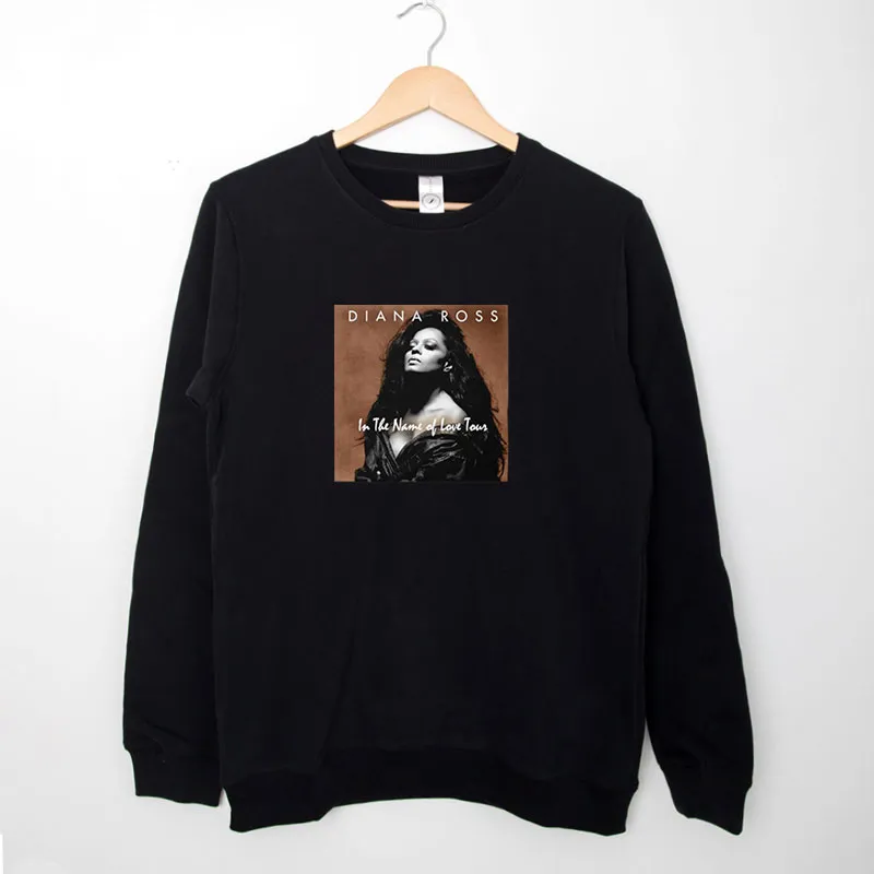Black Sweatshirt In The Name Of Love Tour Diana Ross T Shirt