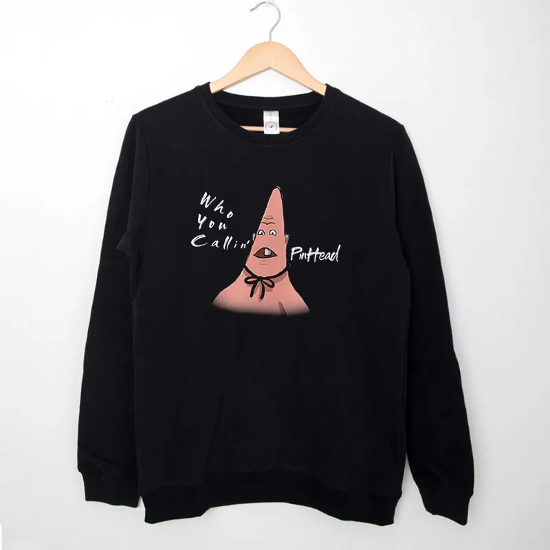Black Sweatshirt Pinhead Patrick Star Who You Callin’ Shirt