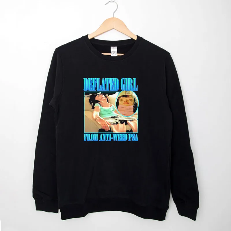 Black Sweatshirt The Deflated Girl From Anti Weed Psa Shirt