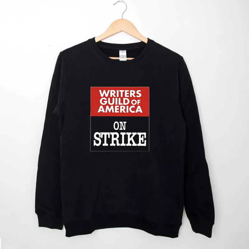 Black Sweatshirt Writers Guild Of America On Strike Shirt