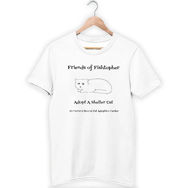 Friends Of Fishtopher Cat Adopted Shirt