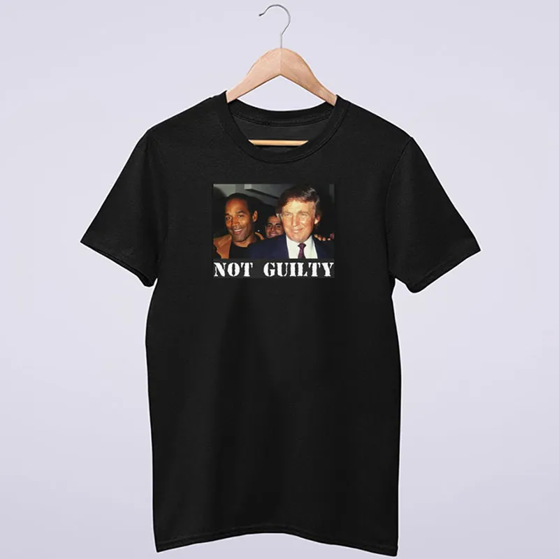 Funny Oj Simpson Trump Not Guilty Shirt