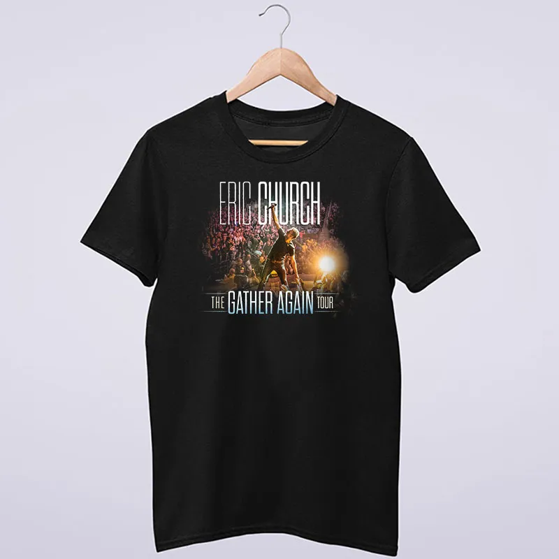 The Gather Again Tour Eric Church Merchandise Shirt