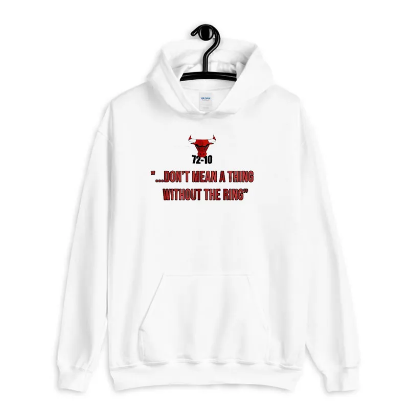 White Hoodie Doesn't Mean A Thing Without The Ring Nba Memes Shirt