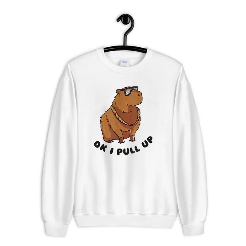 White Sweatshirt Cute Anime Capybara Ok I Pull Up Shirt