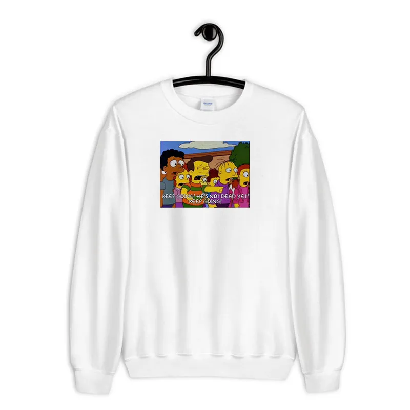 White Sweatshirt The Simps Stop Hes Already Dead Shirt