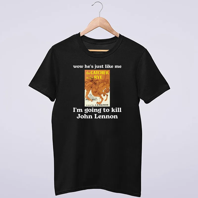 Wow He's Just Like Me I'm Going To Kill John Lennon Meme Shirt