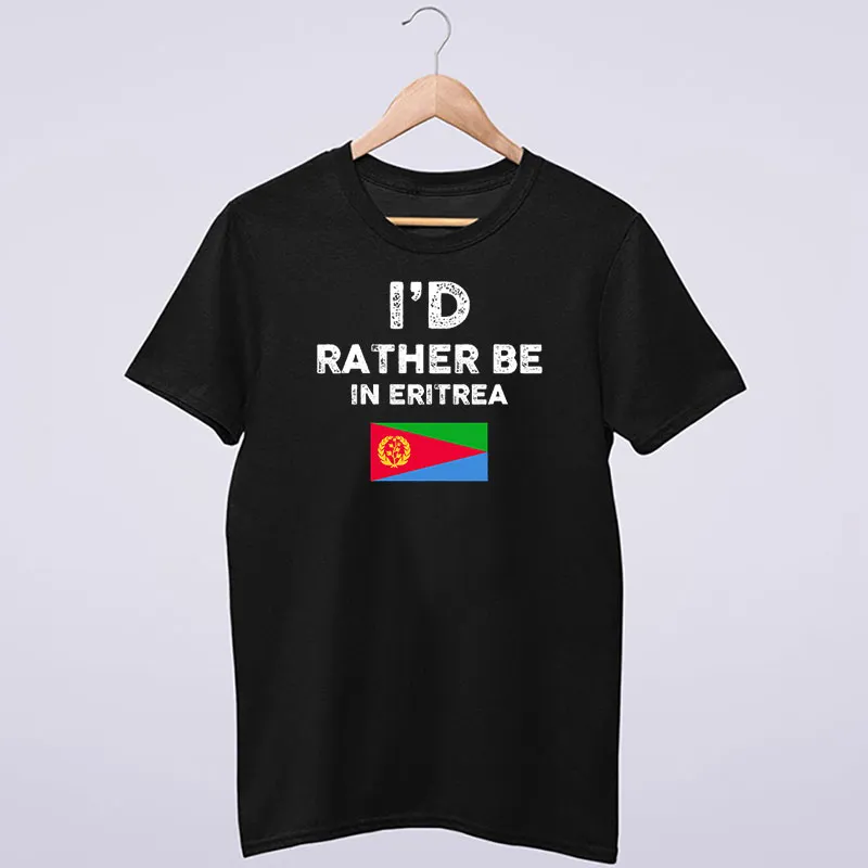 I'd Rather Be In Eritrea Flag Shirt