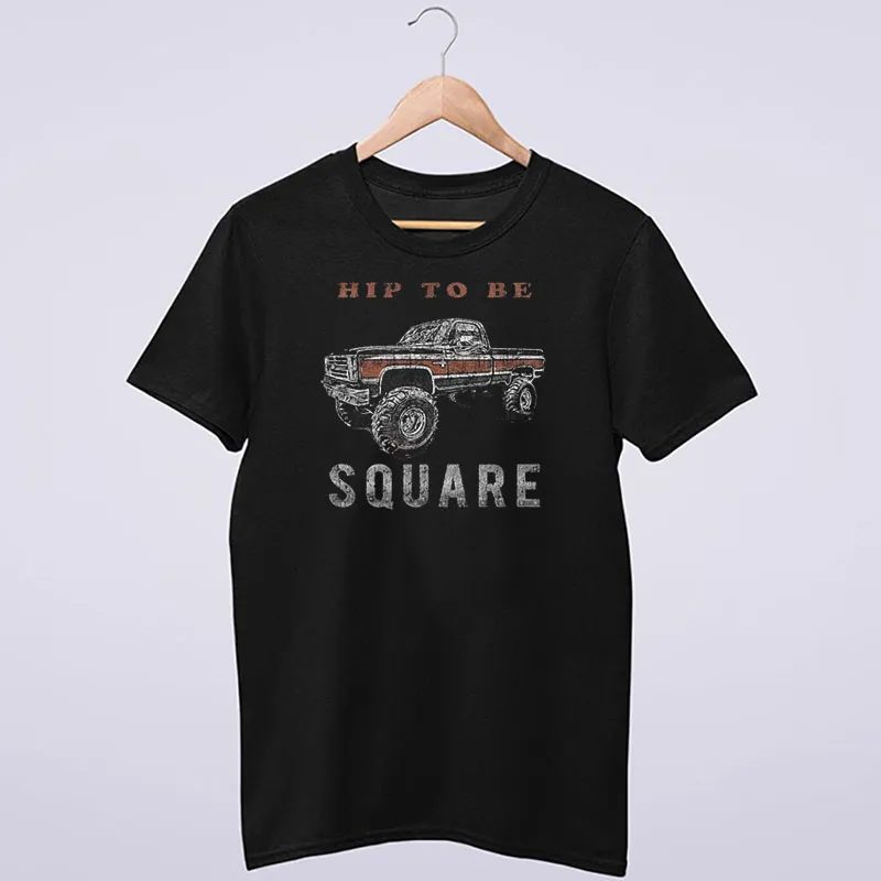 Vintage Hip To Be Square Body Lifted Truck T Shirt