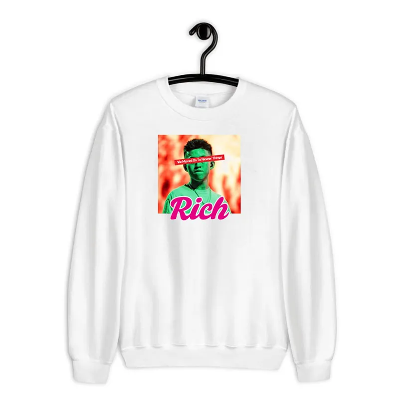 White Sweatshirt We Moved On To Newer Things Rich Brian Merch
