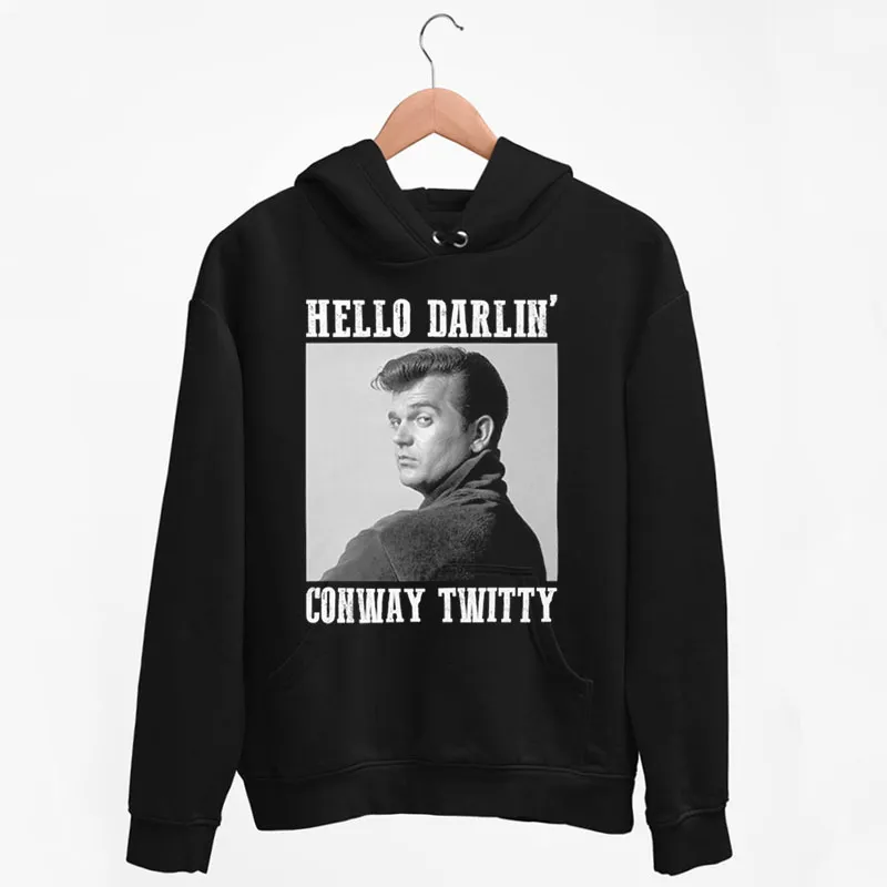 Black Hoodie Hello Darlin' Country Legend Conway Twitty T Shirts
