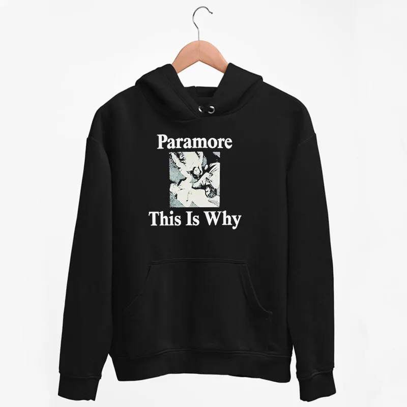 Black Hoodie This Is Why Paramore Merch Shirt