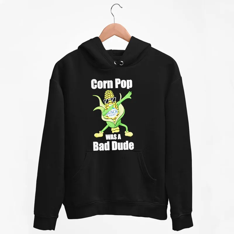 Black Hoodie Was A Bad Dude Busch Light Corn Shirt