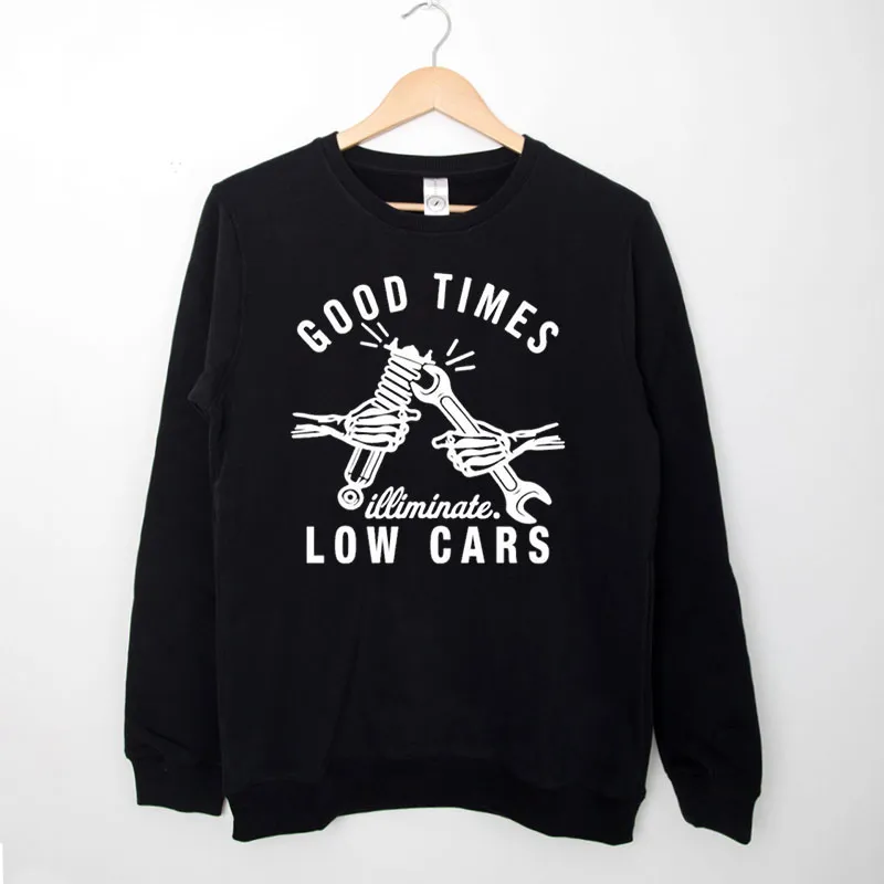 Black Sweatshirt Illiminate Merch Good Times Low Cars Shirt