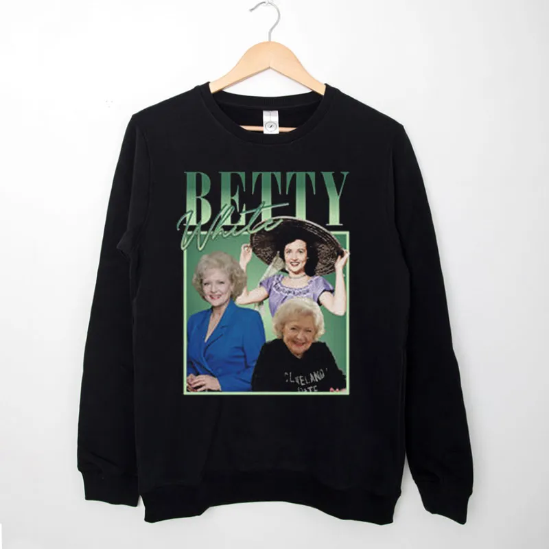 Black Sweatshirt The Golden Girls Betty White T Shirt