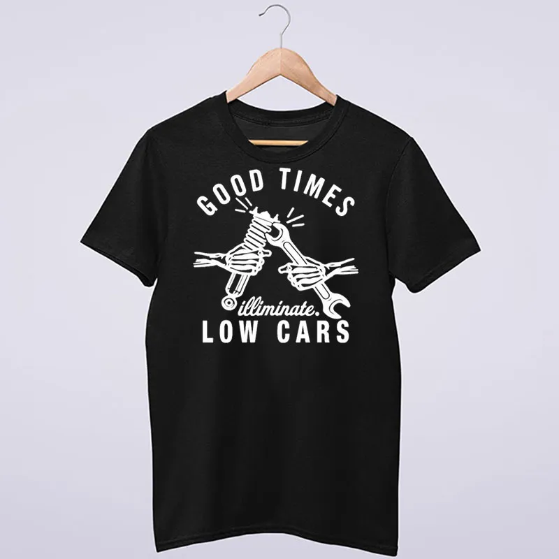 Illiminate Merch Good Times Low Cars Shirt