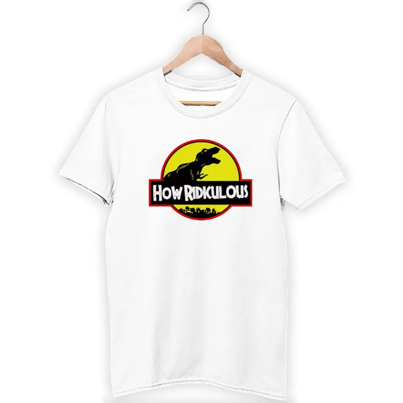 Jurassic Park How Ridiculous Merch Shirt