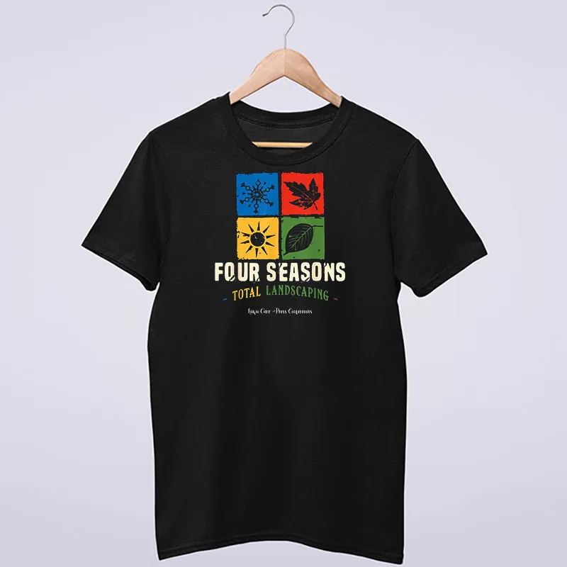 Lawn Care Landscapers Four Seasons Total Landscaping Shirt
