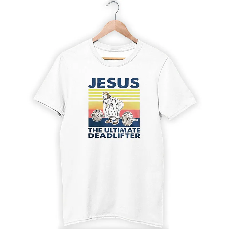Vintage Jesus The Ultimate Deadlifter Shirt