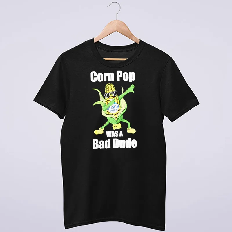 Was A Bad Dude Busch Light Corn Shirt