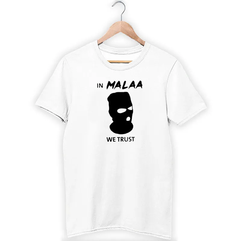 We Trust Malaa Merchandise Shirt