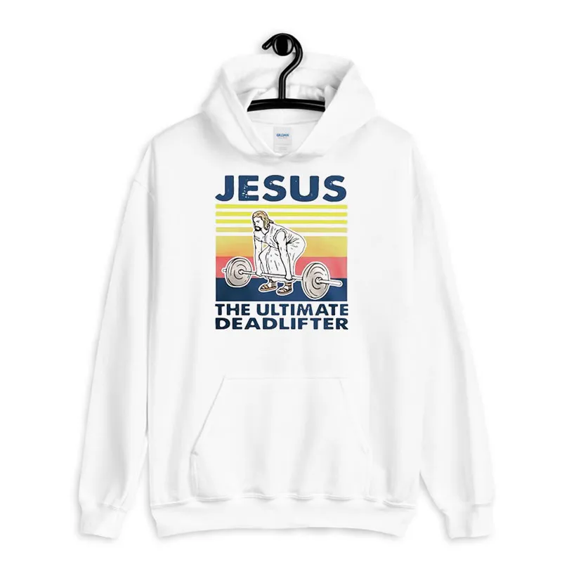 White Hoodie Vintage Jesus The Ultimate Deadlifter Shirt