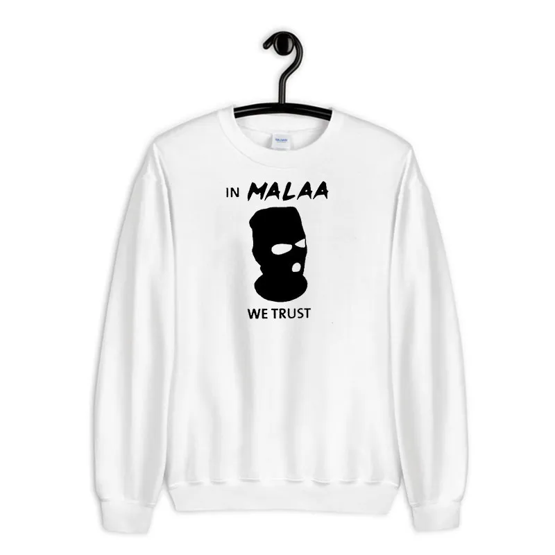 White Sweatshirt We Trust Malaa Merchandise Shirt
