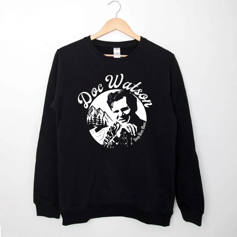 Black Sweatshirt Deep River Blues Doc Watson Shirt