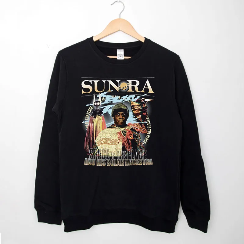 Black Sweatshirt Space Is The Place Sun Ra Shirt