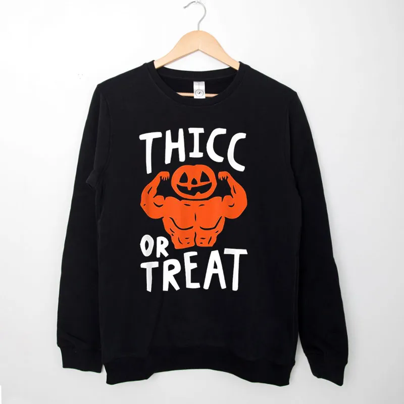 Black Sweatshirt Thicc Or Treat Halloween Workout Shirts