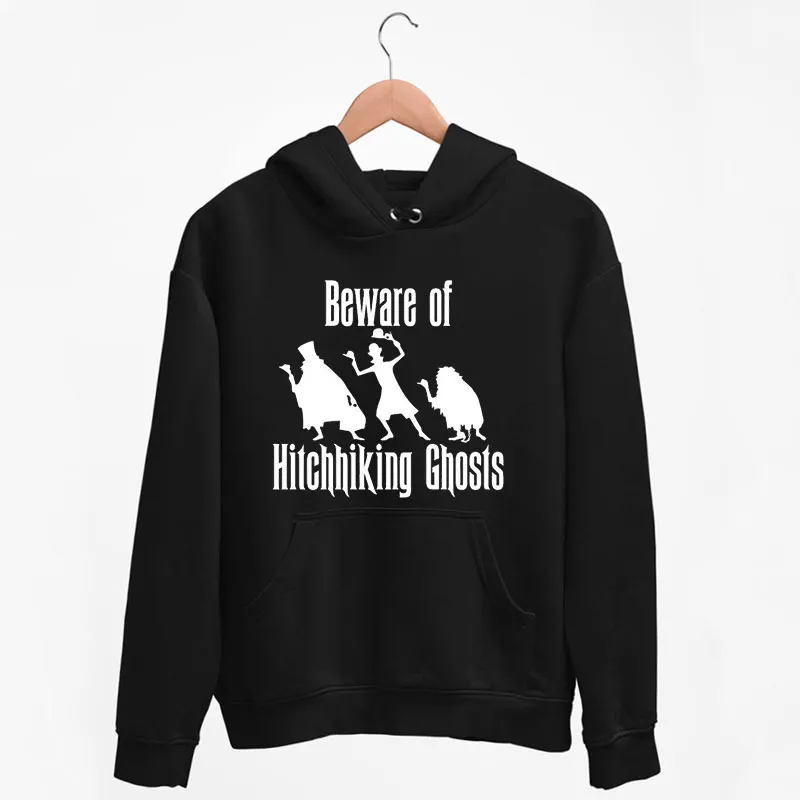 Black Hoodie Beware Of Hitchhiking Ghosts Shirt