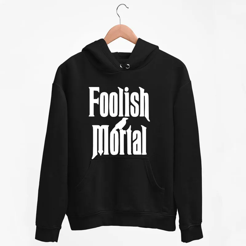 Black Hoodie Foolish Mortal Haunted Mansion Shirt