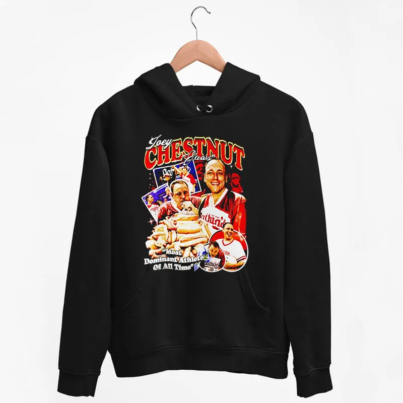 Black Hoodie Most Dominant Athlete Of All Time Joey Chestnut T Shirt