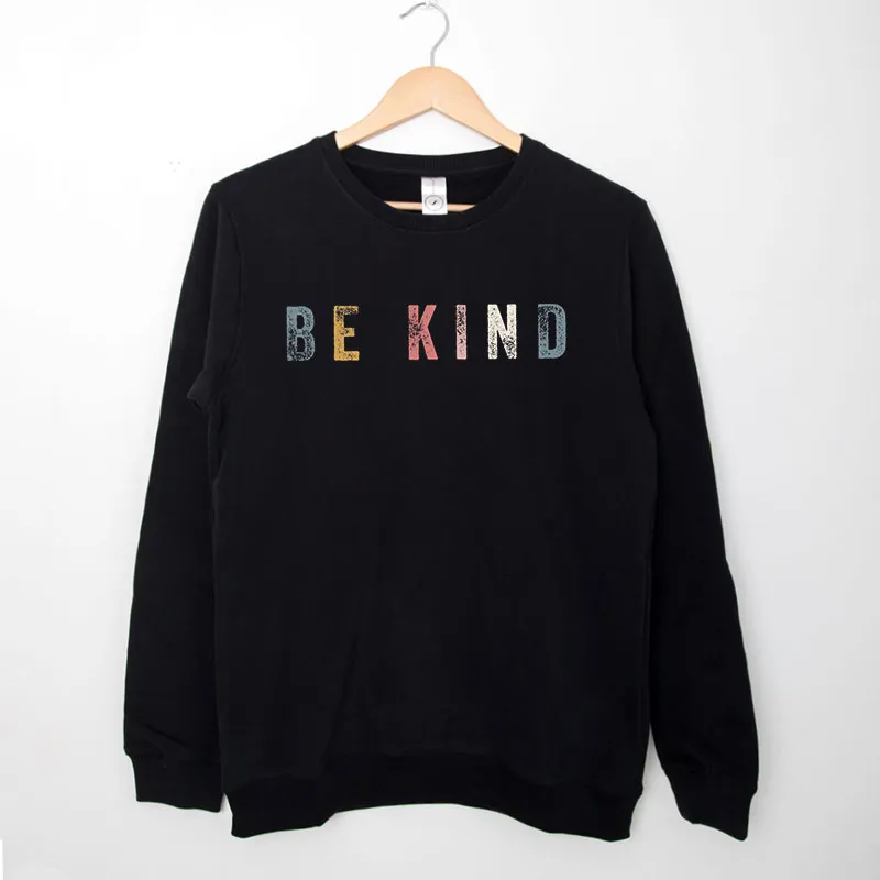 Black Sweatshirt Be Kind Love One Another Christian Shirt